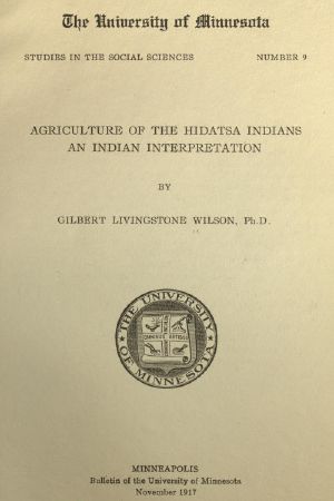 [Gutenberg 60313] • Agriculture of the Hidatsa Indians: An Indian Interpretation